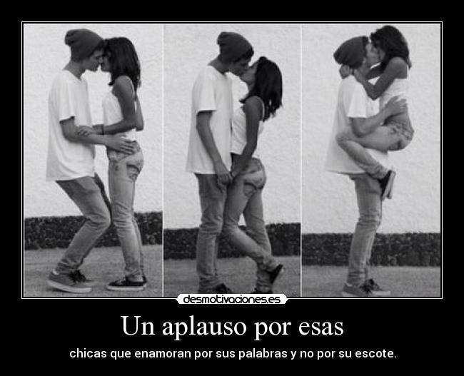 Un aplauso por esas - chicas que enamoran por sus palabras y no por su escote.