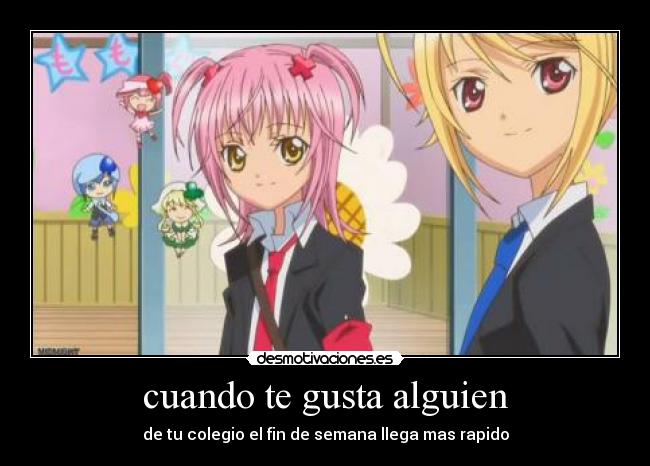 cuando te gusta alguien - de tu colegio el fin de semana llega mas rapido