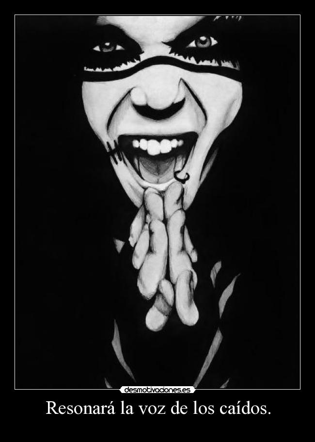 Resonará la voz de los caídos. -