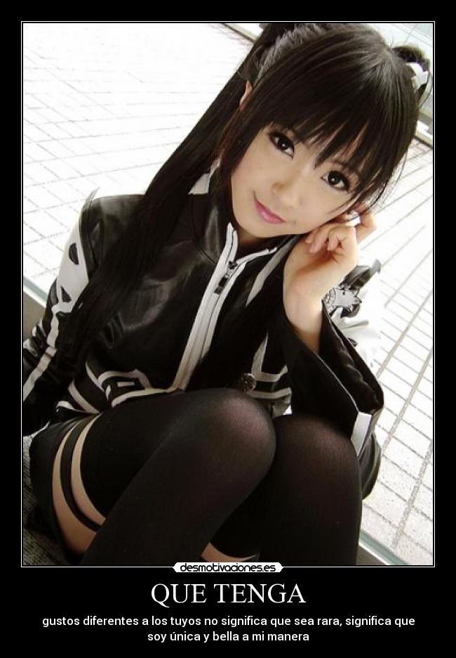 QUE TENGA - gustos diferentes a los tuyos no significa que sea rara, significa que
soy única y bella a mi manera