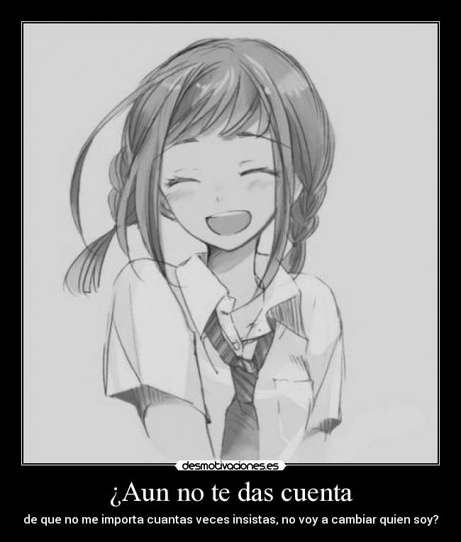 ¿Aun no te das cuenta -