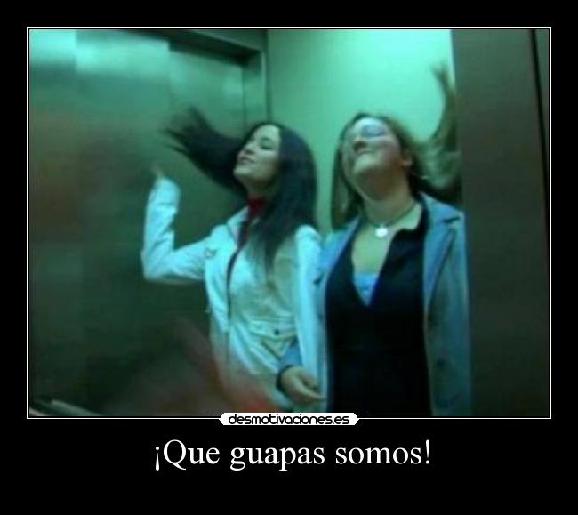 ¡Que guapas somos! - 