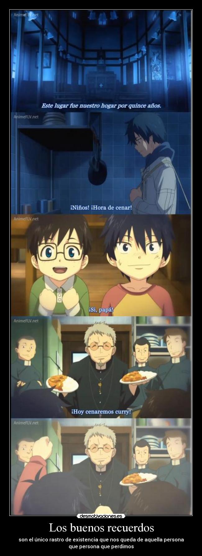 Los buenos recuerdos - son el único rastro de existencia que nos queda de aquella persona
que persona que perdimos