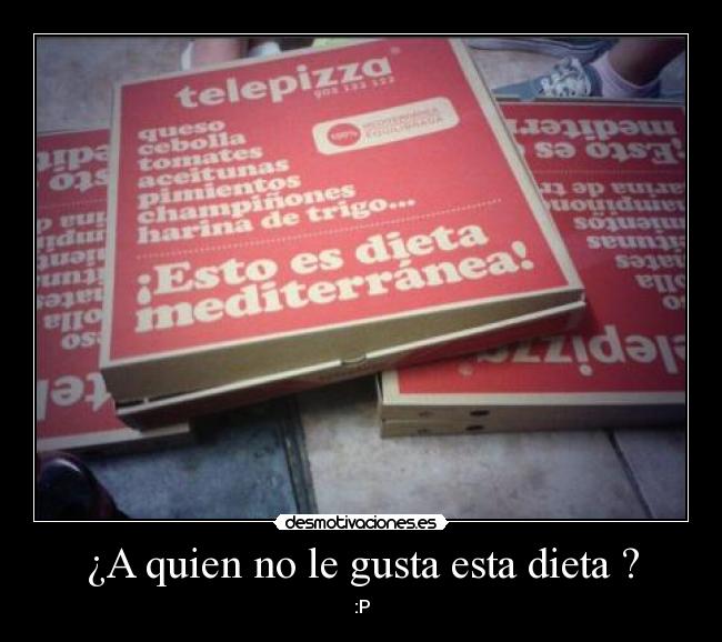 ¿A quien no le gusta esta dieta ? - :P