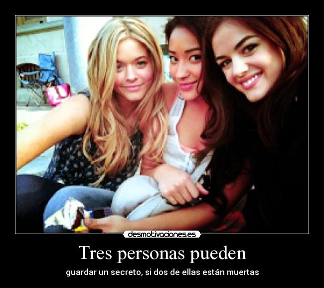 Tres personas pueden - guardar un secreto, si dos de ellas están muertas