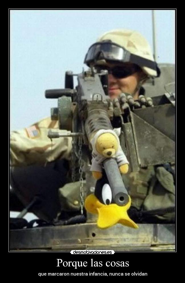 Porque las cosas - que marcaron nuestra infancia, nunca se olvidan