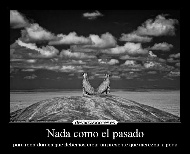 Nada como el pasado -