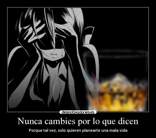 Nunca cambies por lo que dicen - 