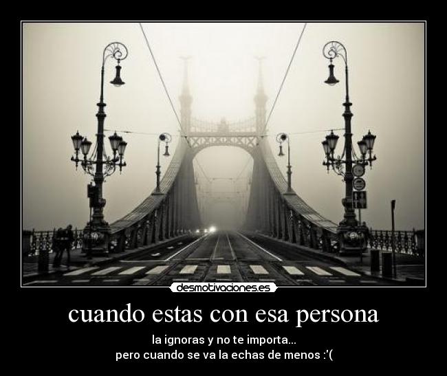 cuando estas con esa persona -