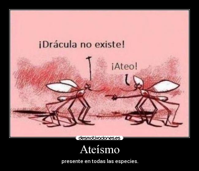 Ateísmo - presente en todas las especies.