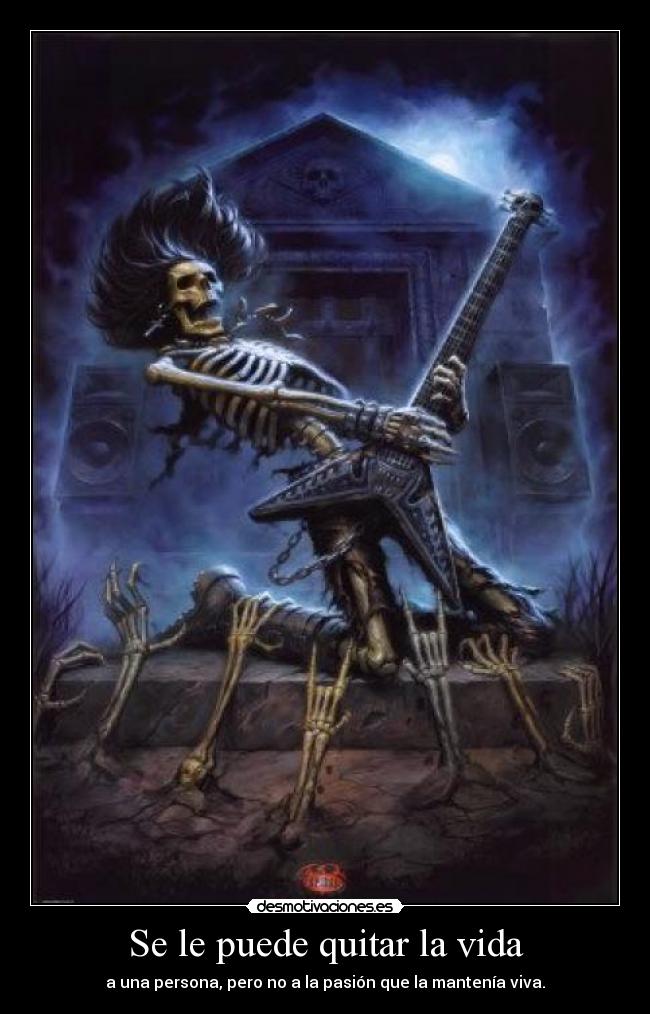 Se le puede quitar la vida -