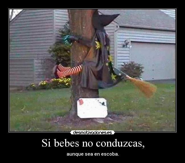 Si bebes no conduzcas, - 