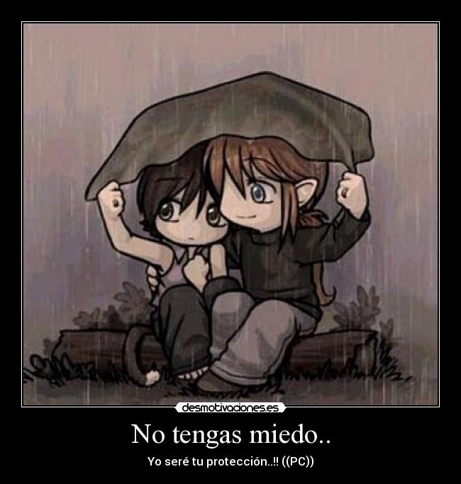 No tengas miedo.. -