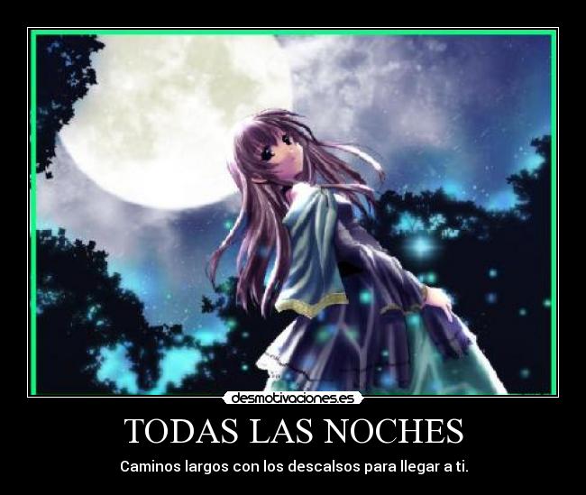 TODAS LAS NOCHES - Caminos largos con los descalsos para llegar a ti.
