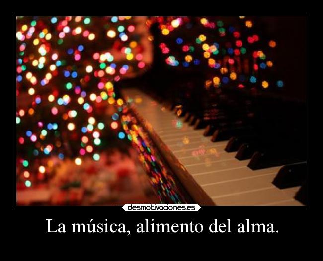 La música, alimento del alma. - 