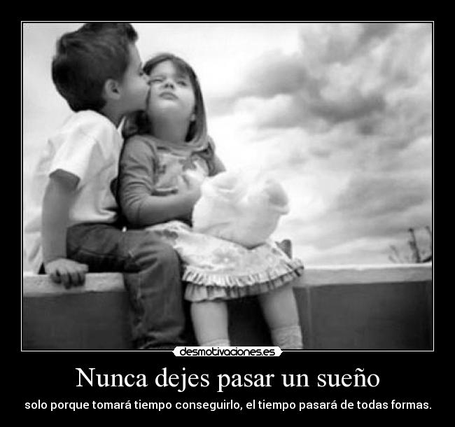 Nunca dejes pasar un sueño -
