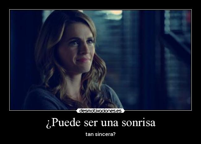 ¿Puede ser una sonrisa - tan sincera?