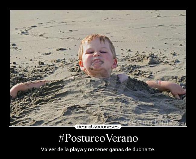#PostureoVerano - Volver de la playa y no tener ganas de ducharte.