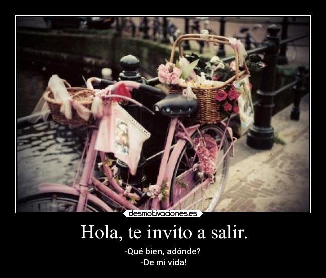 Hola, te invito a salir. - 