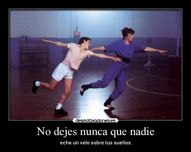 No dejes nunca que nadie -