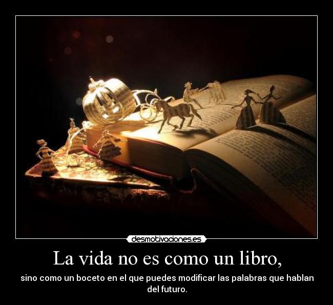 La vida no es como un libro, -