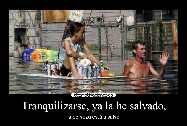 Tranquilizarse, ya la he salvado, -