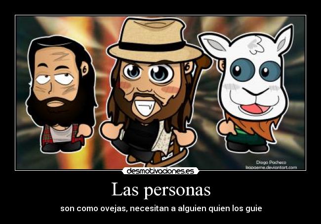 Las personas - son como ovejas, necesitan a alguien quien los guie