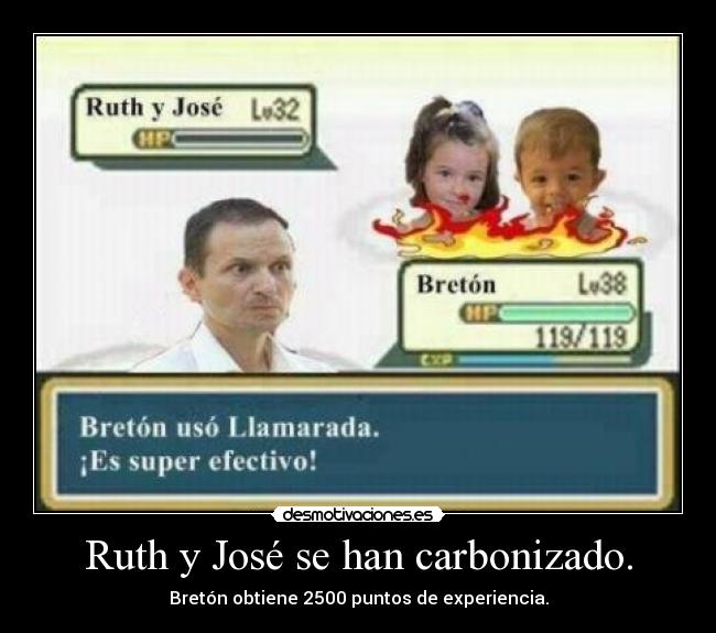 Ruth y José se han carbonizado. - Bretón obtiene 2500 puntos de experiencia.