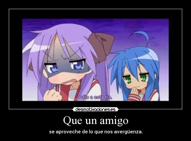 Que un amigo - se aproveche de lo que nos avergüenza.
