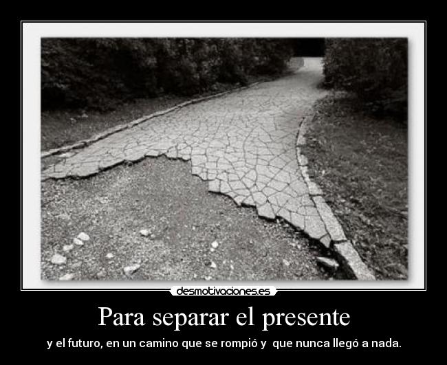 Para separar el presente -