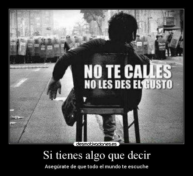 Si tienes algo que decir - Asegúrate de que todo el mundo te escuche