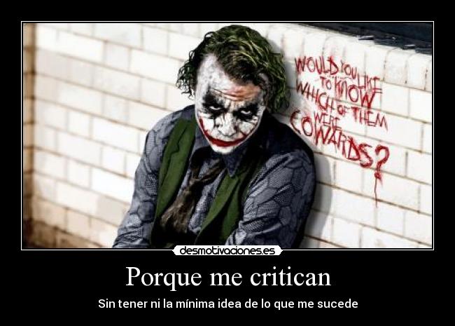 Porque me critican - Sin tener ni la mínima idea de lo que me sucede