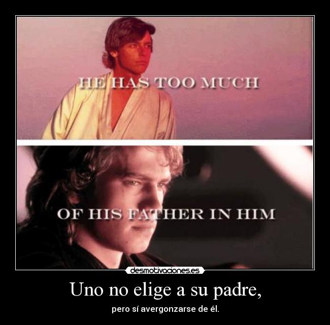 Uno no elige a su padre, -