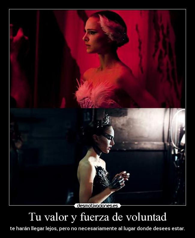 Tu valor y fuerza de voluntad -