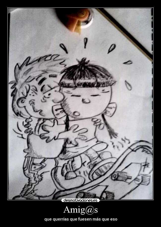 Amig@s - que querrías que fuesen más que eso