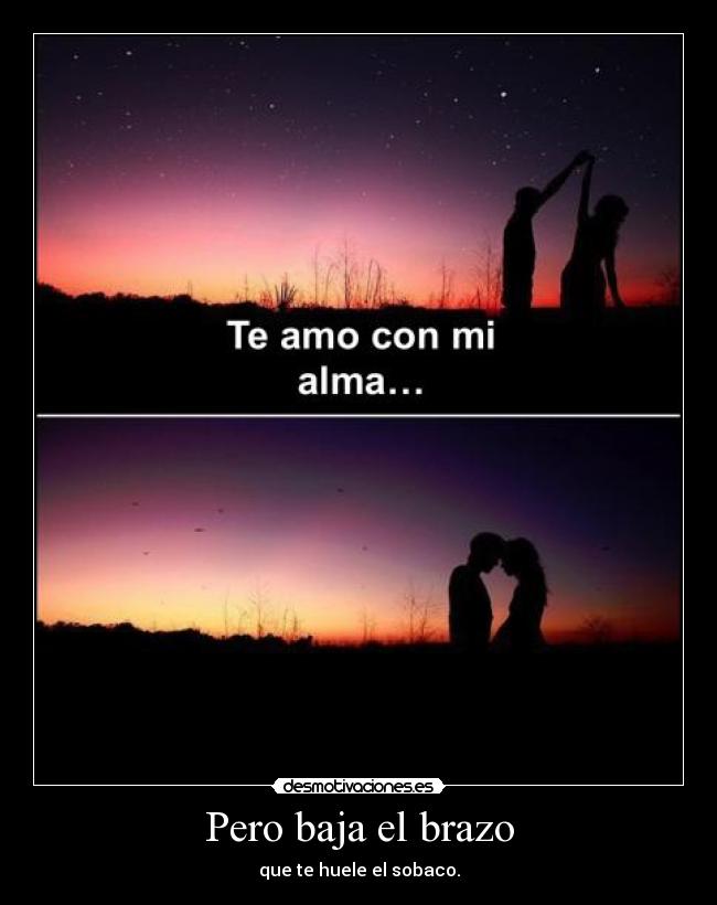 Pero baja el brazo -