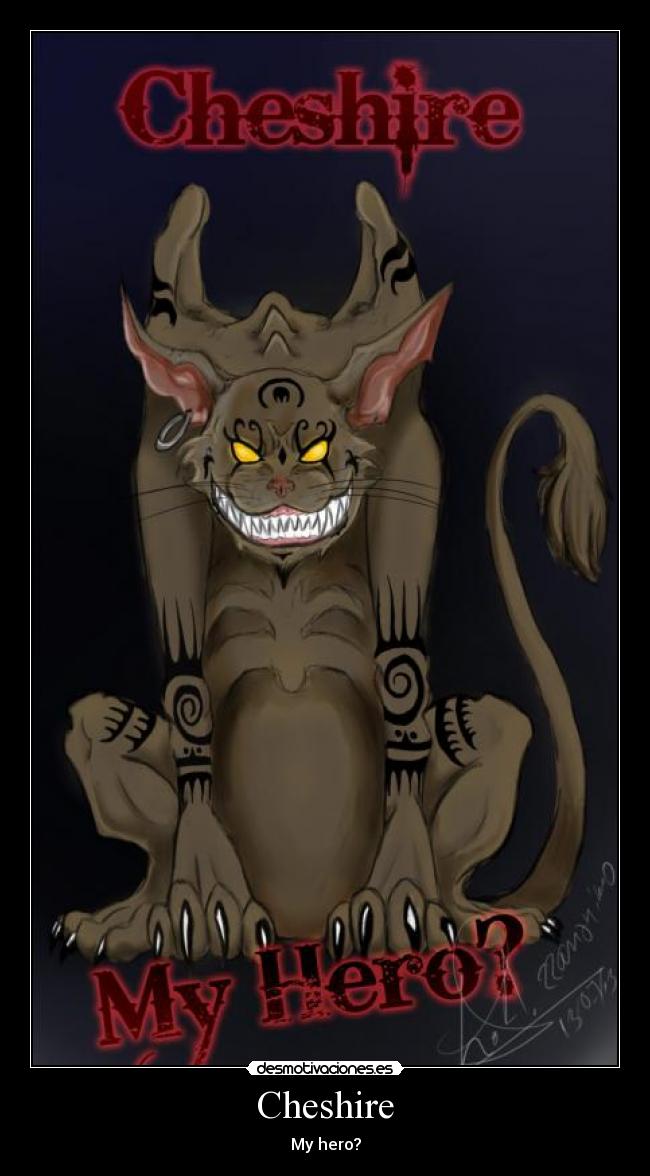 Cheshire - My hero?