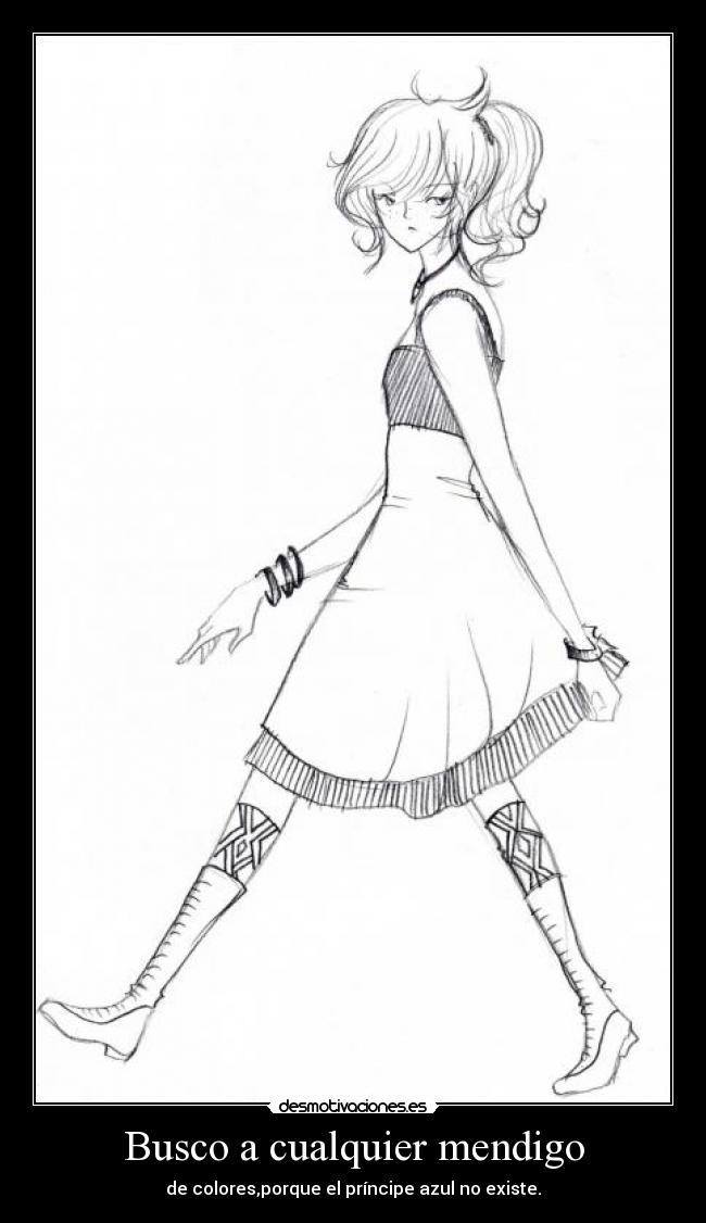 Busco a cualquier mendigo - de colores,porque el príncipe azul no existe.