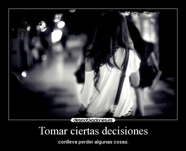 Tomar ciertas decisiones -