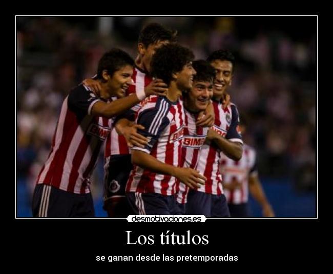 Los títulos - se ganan desde las pretemporadas