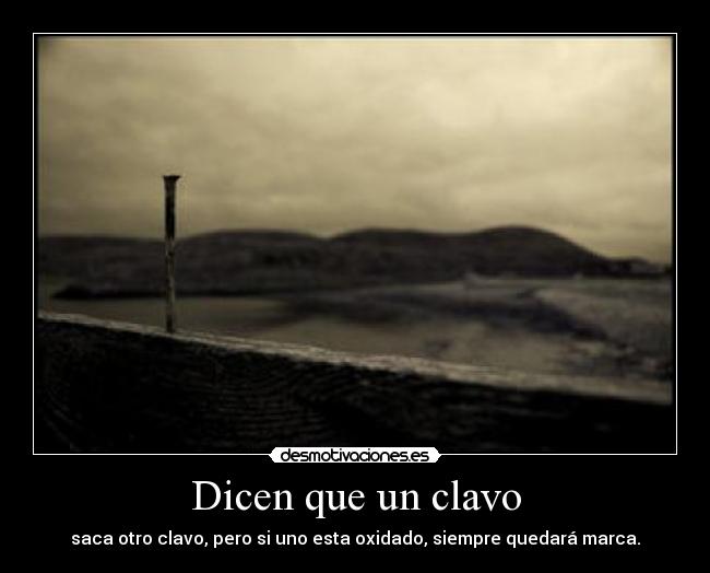 Dicen que un clavo -