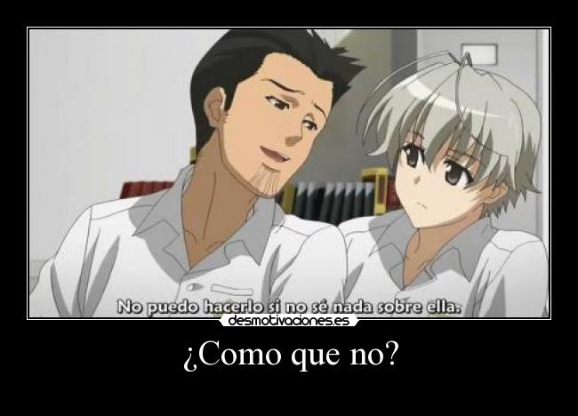 ¿Como que no? -