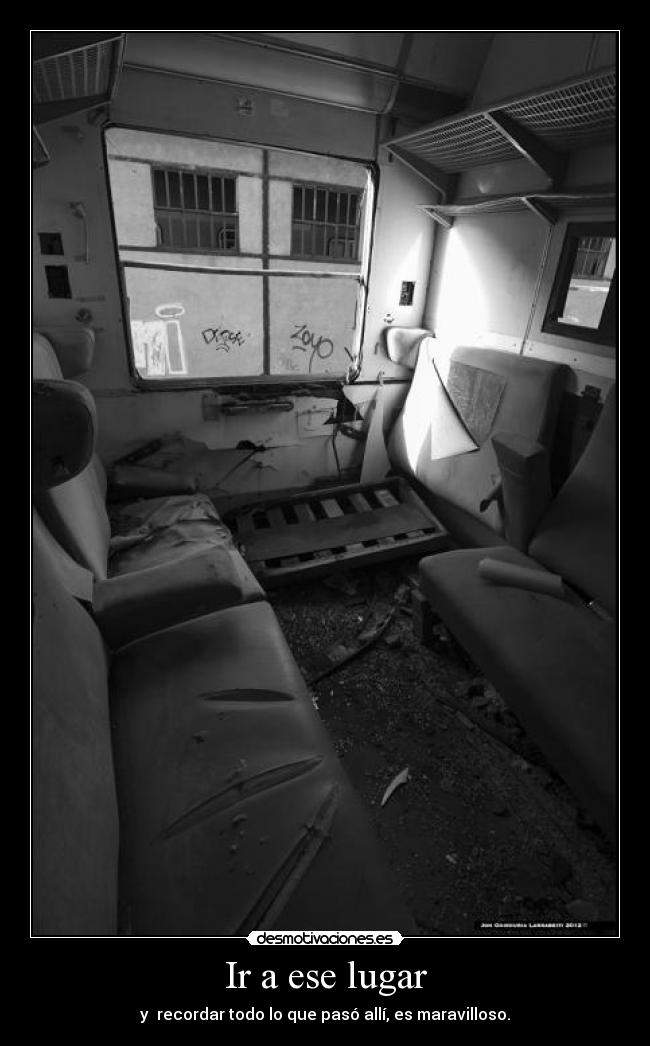 Ir a ese lugar - y recordar todo lo que pasó allí, es maravilloso.