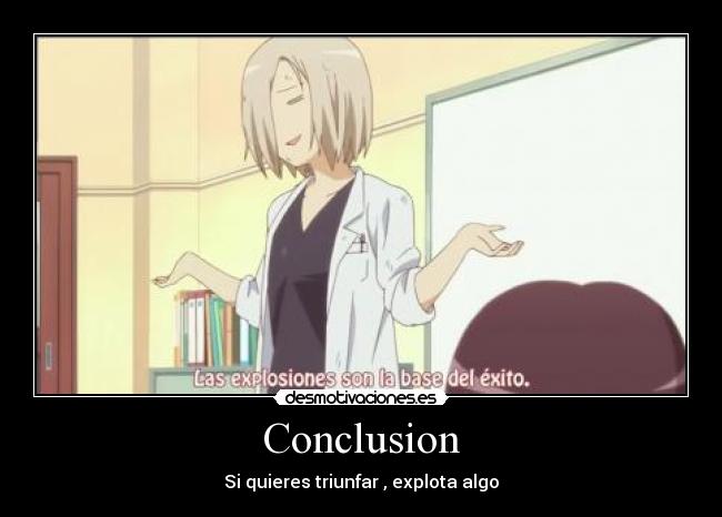 Conclusion - Si quieres triunfar , explota algo