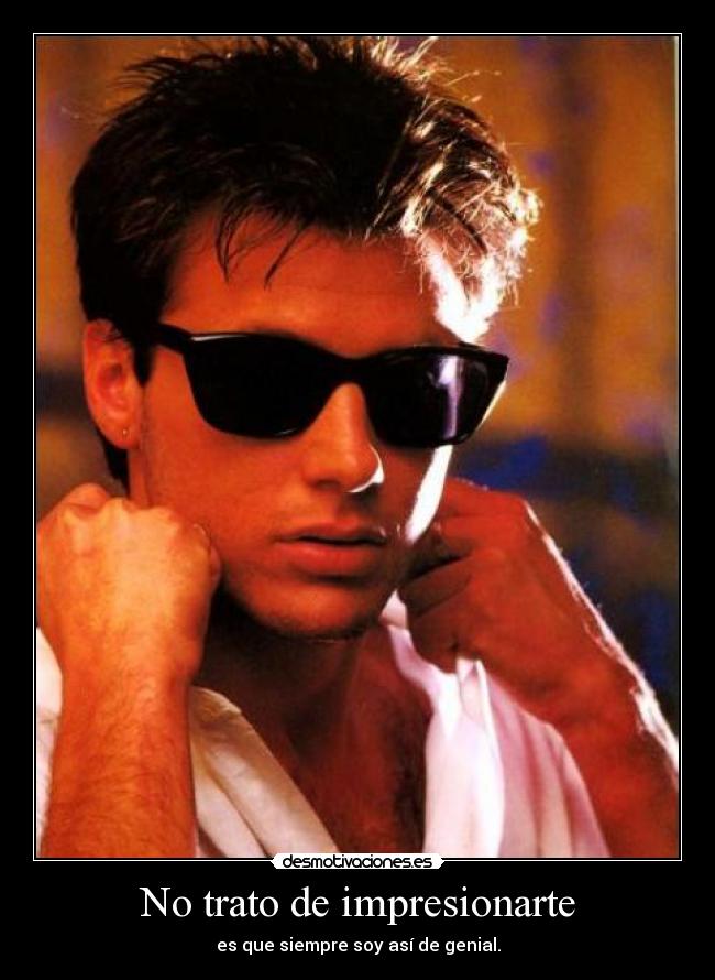 No trato de impresionarte - 