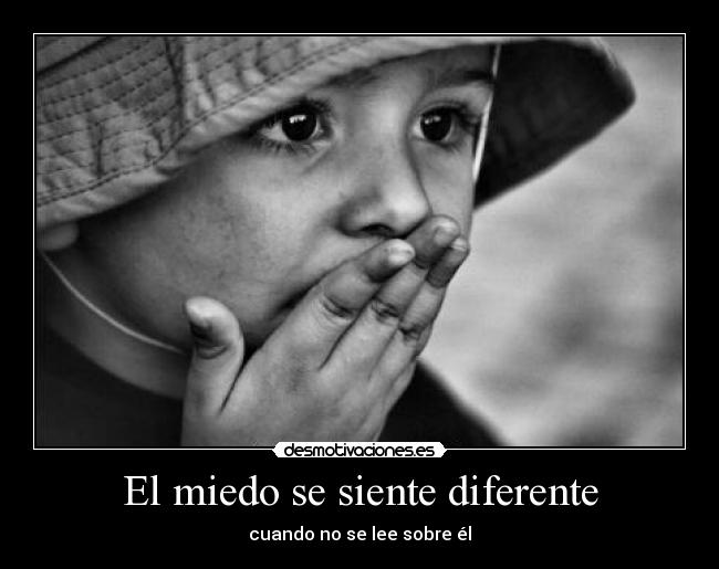 El miedo se siente diferente - 