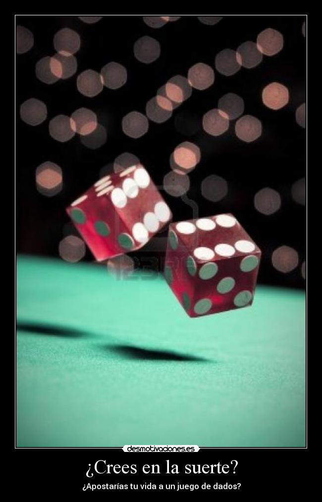 carteles crees suerte apostarias vida juego dados desmotivaciones
