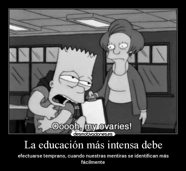 La educación más intensa debe -
