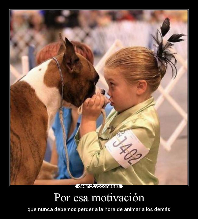 Por esa motivación -