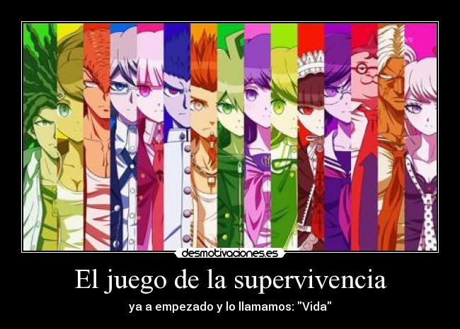 El juego de la supervivencia - ya a empezado y lo llamamos: Vida